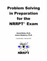 Page 1: Problem Solving in Preparation for the NRRPT Exam Solving Book 2013 February 15...Step 3: Validate the problem setup: Will be done while solving the problem. Step 4: Plug in known